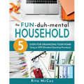 The Fun-duh-mental Household: 5 Steps for Organizing Your Home Using an SOP (Standard Operating Procedure)