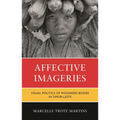 Affective Imageries: Visual Politics of Wounded Bodies in Timor-Leste