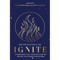 Ignite: Everything You Need to Know to Create Your Dream Business