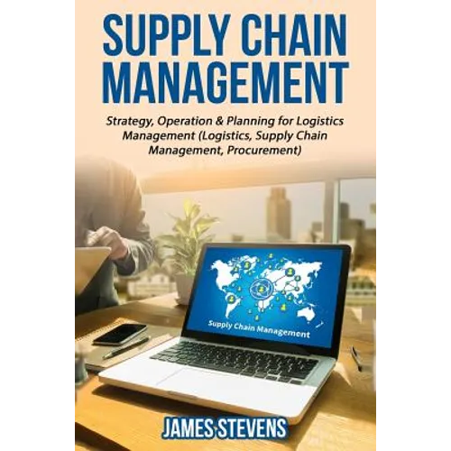 Supply Chain Management: Strategy, Operation & Planning for Logistics Management
