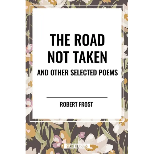 Road Not Taken and Other Selected Poems