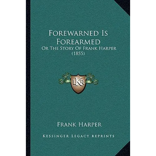 Forewarned Is Forearmed: Or The Story Of Frank Harper (1855)