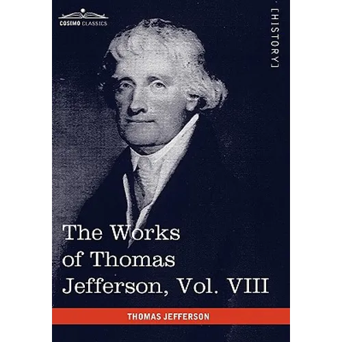 The Works of Thomas Jefferson, Vol. VIII (in 12 Volumes): Correspondence 1793-1798