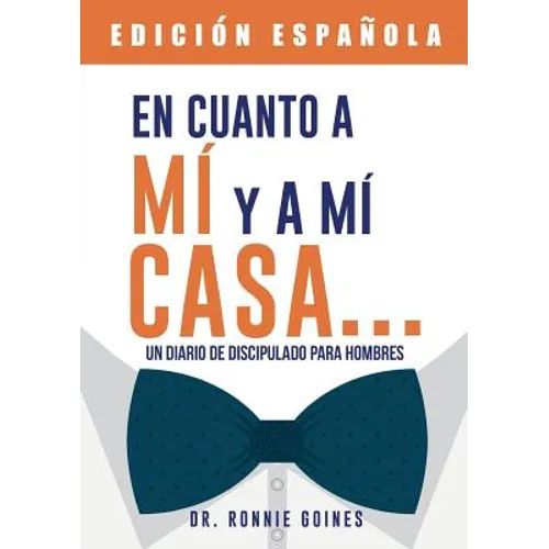 En cuanto a mí y mi casa... Un diario de discipulado para hombres