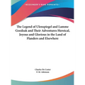 The Legend of Ulenspiegel and Lamme Goedzak and Their Adventures Heroical, Joyous and Glorious in the Land of Flanders and Elsewhere