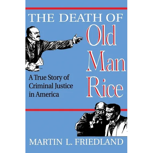 The Death of Old Man Rice: A True Story of Criminal Justice in America