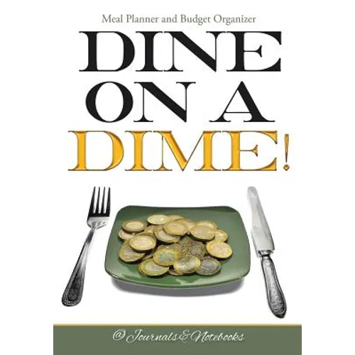 Dine on a Dime! Meal Planner and Budget Organizer
