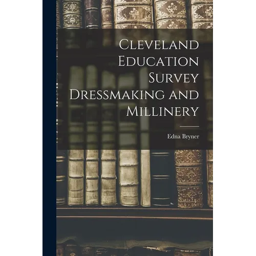 Cleveland Education Survey Dressmaking and Millinery