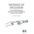 Patterns of Inclusion: How Gender Matters for Automation, Artificial Intelligence and the Future of Work