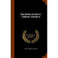 The Works of John C. Calhoun, Volume 4