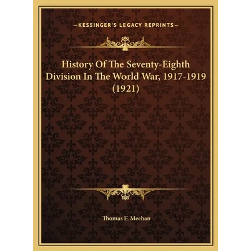History Of The Seventy-Eighth Division In The World War, 1917-1919 (1921)