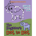 The Beginner's Dot to Dot Children's Activity Book