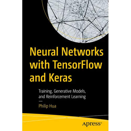 Neural Networks with Tensorflow and Keras: Training, Generative Models, and Reinforcement Learning