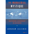 The Managerial Mystique: Restoring Leadership in Business