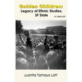 Golden Children: Legacy of Ethnic Studies, SF State. A Memoir