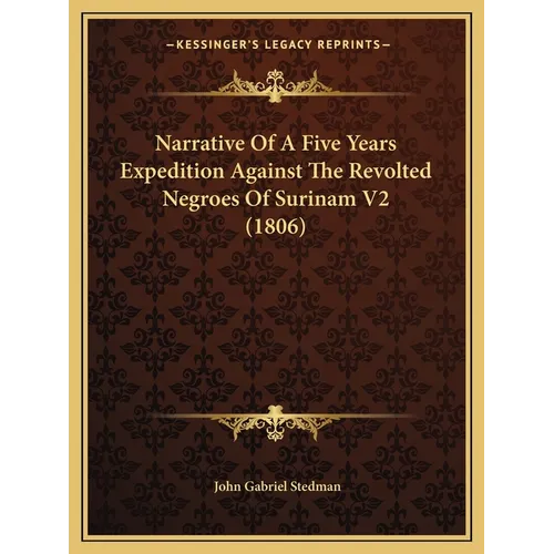Narrative Of A Five Years Expedition Against The Revolted Negroes Of Surinam V2 (1806)