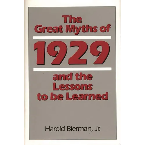 The Great Myths of 1929 and the Lessons to Be Learned