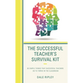 The Successful Teacher's Survival Kit: 83 Simple Things That Successful Teachers Do to Thrive in the Classroom