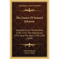 The Essays Of Samuel Johnson: Selected From The Rambler, 1750-1752; The Adventurer, 1753; And The Idler, 1758-1760 (1899)