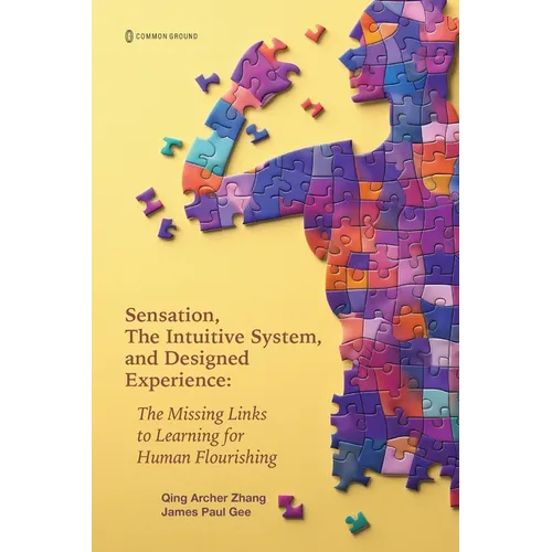 Sensation, the Intuitive System, and Designed Experience: The Missing Links to Learning for Human Flourishing