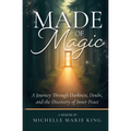 Made of Magic: A Journey Through Darkness, Doubt, and the Discovery of Inner Peace