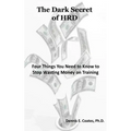 The Dark Secret of HRD: Four Things You Need to Know to Stop Wasting Money on Training