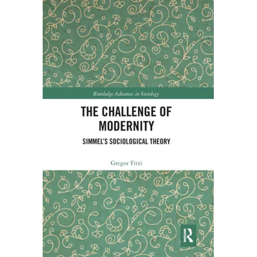 The Challenge of Modernity: Simmel's Sociological Theory