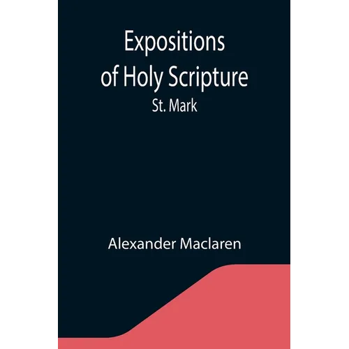 Expositions of Holy Scripture: St. Mark