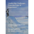 Leadership Challenges from the Edge of Experience: : Shackleton's Leadership Principles to Serve, Lead and Excel
