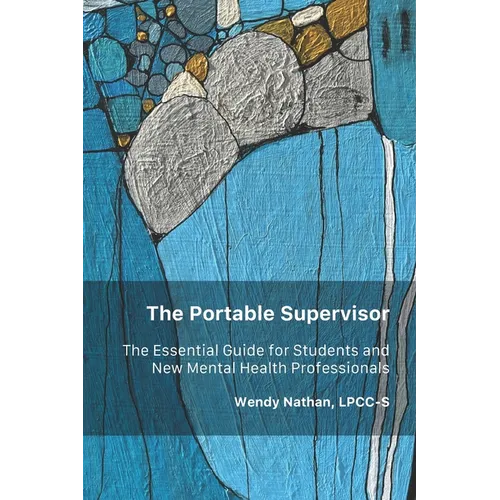 The Portable Supervisor: The Essential Guide for Students and New Mental Health Professionals