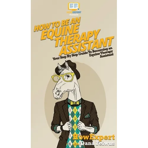 How To Be an Equine Therapy Assistant: Your Step By Step Guide To Becoming an Equine Therapy Assistant