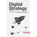Digital Strategy: A Guide to Digital Business Transformation