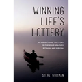 Winning Life's Lottery: An inspirational true story of friendship, jealousy, betrayal and survival