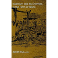 Islamism and Its Enemies in the Horn of Africa