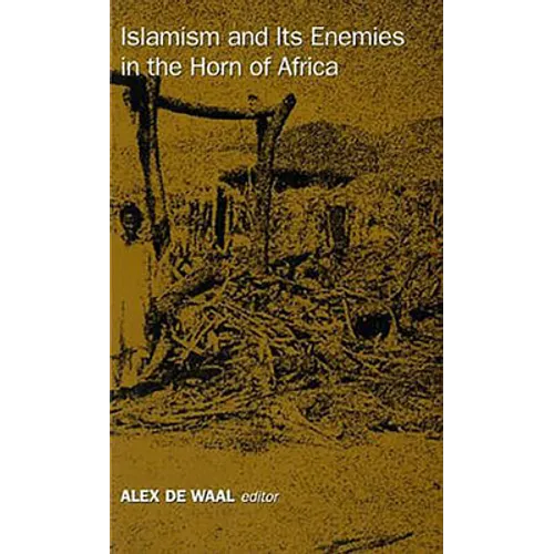 Islamism and Its Enemies in the Horn of Africa