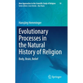Evolutionary Processes in the Natural History of Religion: Body, Brain, Belief