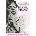 Whatever Happened To Diana Trask?: A Memoir