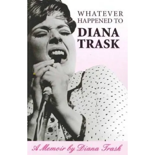 Whatever Happened To Diana Trask?: A Memoir