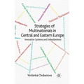 Strategies of Multinationals in Central and Eastern Europe: Innovation Systems and Embeddedness
