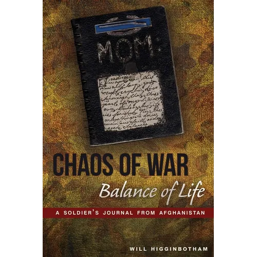 Chaos of War, Balance of Life: A Soldier's Journal from Afghanistan