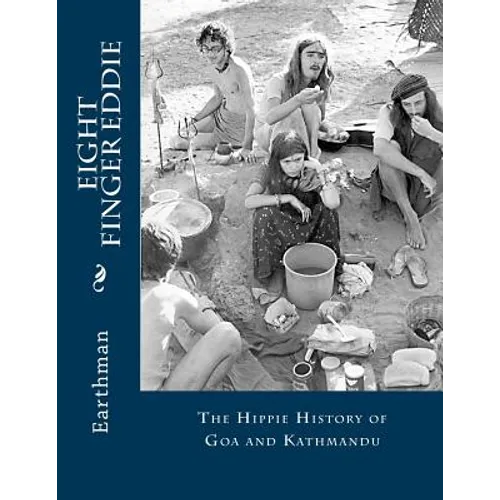 Eight Finger Eddie: The Hippie History of Goa and Kathmandu