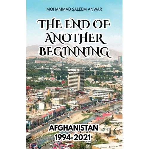 The End of Another Beginning: Afghanistan 1994-2021