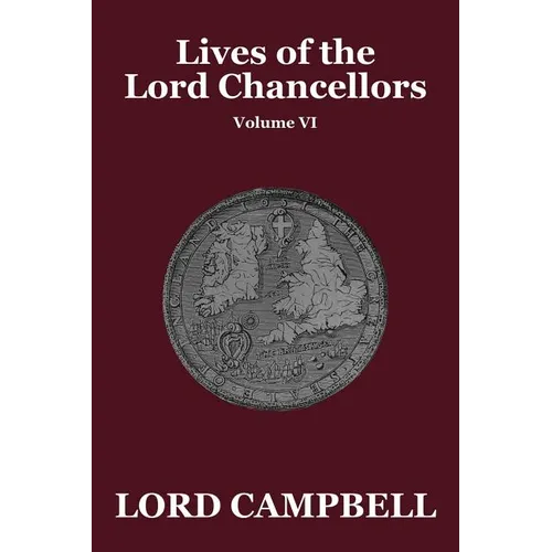 Lives of the Lord Chancellors Vol. VI