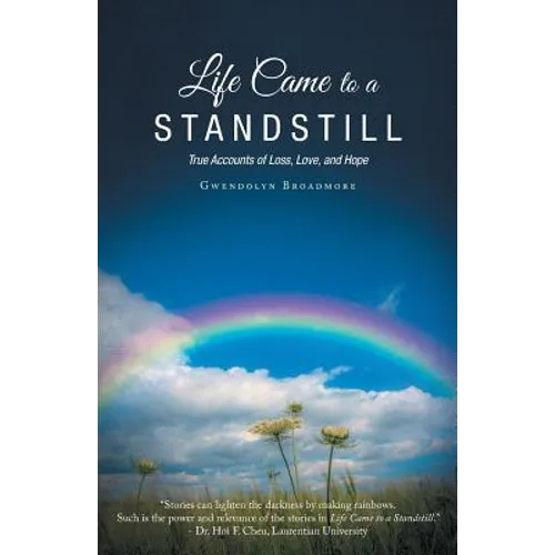 Life Came to a Standstill: True Accounts of Loss, Love, and Hope