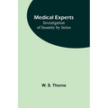 Medical experts: Investigation of Insanity by Juries