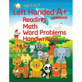 Left Handed A+ Workbook: Reading, Math, Word Problems, Handwriting