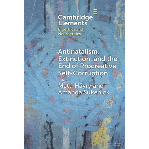 Antinatalism, Extinction, and the End of Procreative Self-Corruption