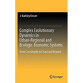 Complex Evolutionary Dynamics in Urban-Regional and Ecologic-Economic Systems: From Catastrophe to Chaos and Beyond
