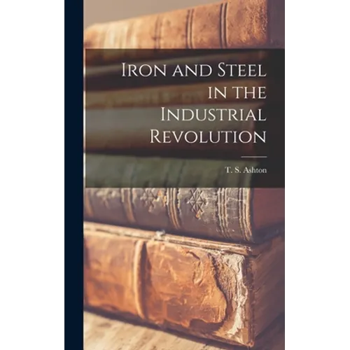 Iron and Steel in the Industrial Revolution
