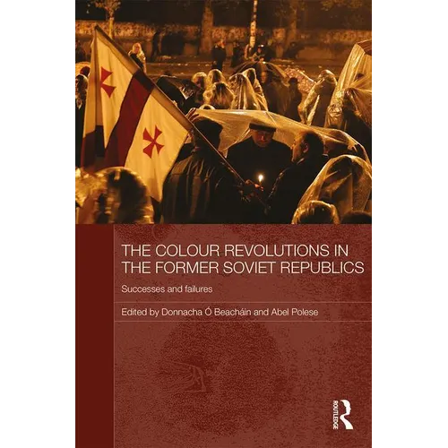 The Colour Revolutions in the Former Soviet Republics: Successes and Failures